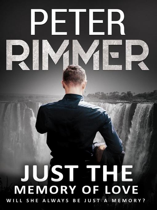 Title details for Just the Memory of Love by Peter Rimmer - Available